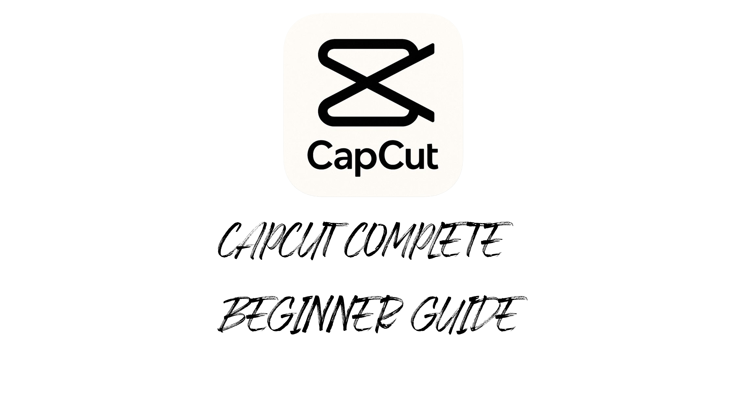 CapCut Complete Beginner Guide