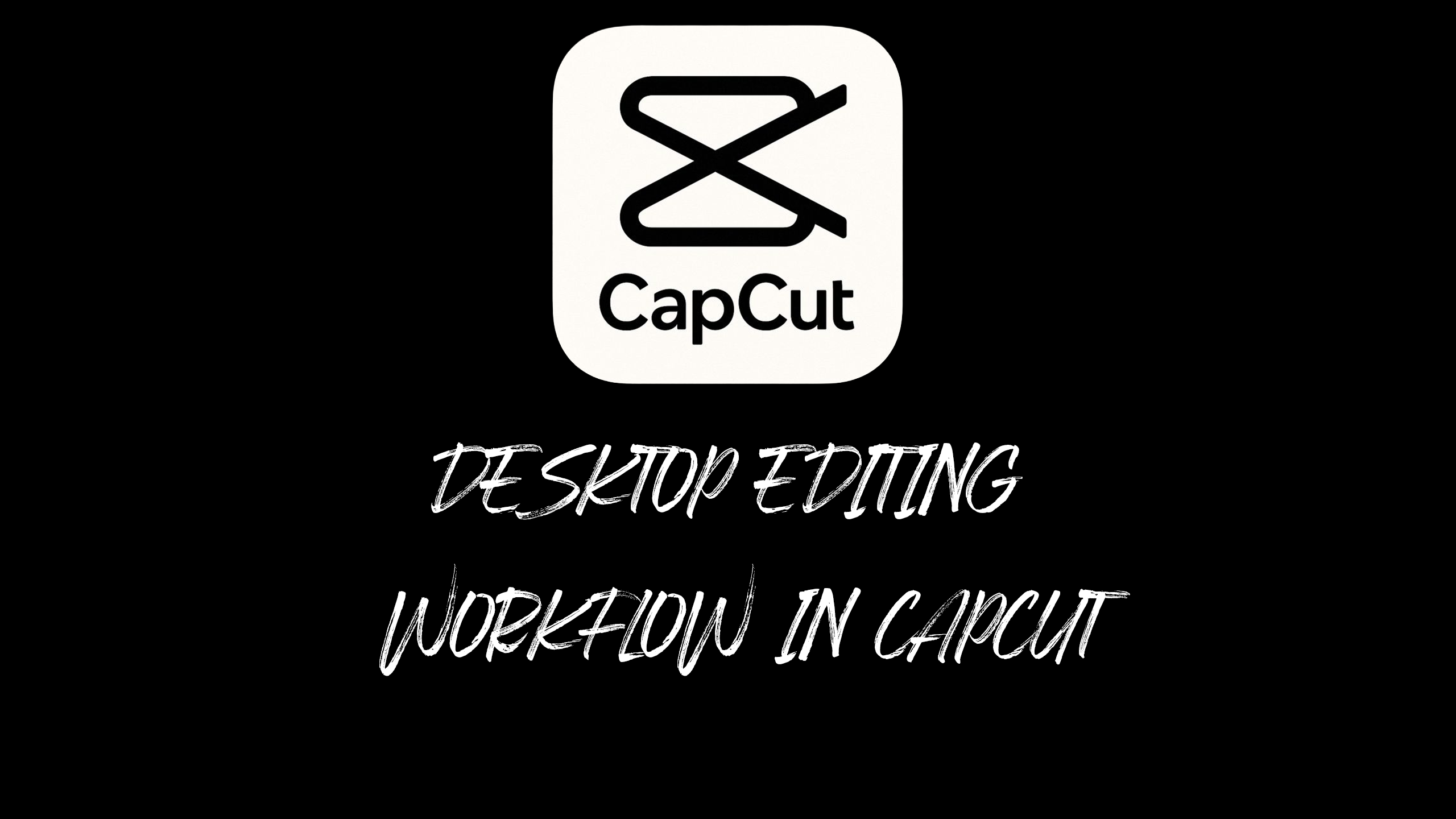 Desktop Editing Workflow in CapCut