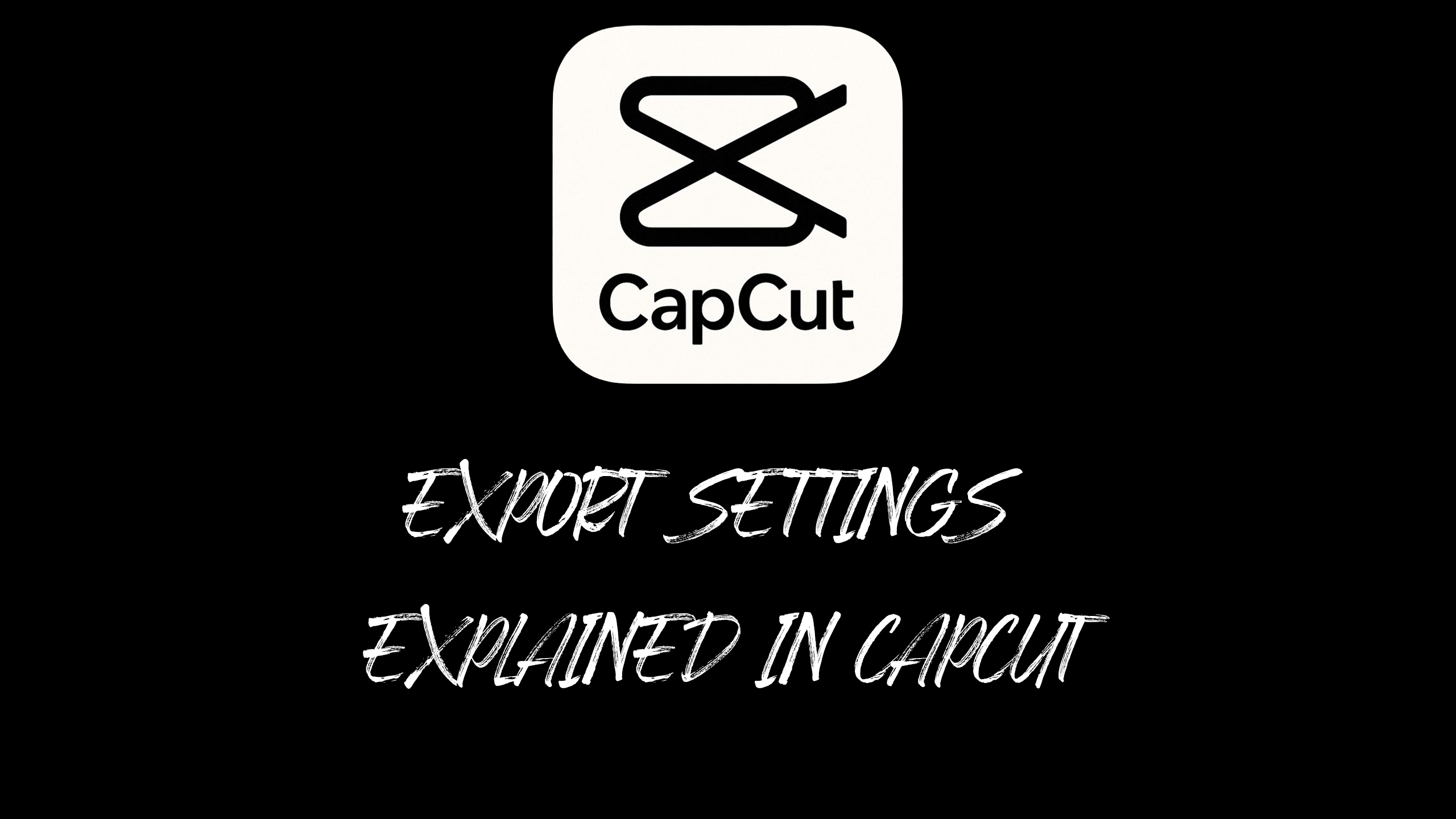 Export Settings Explained in CapCut