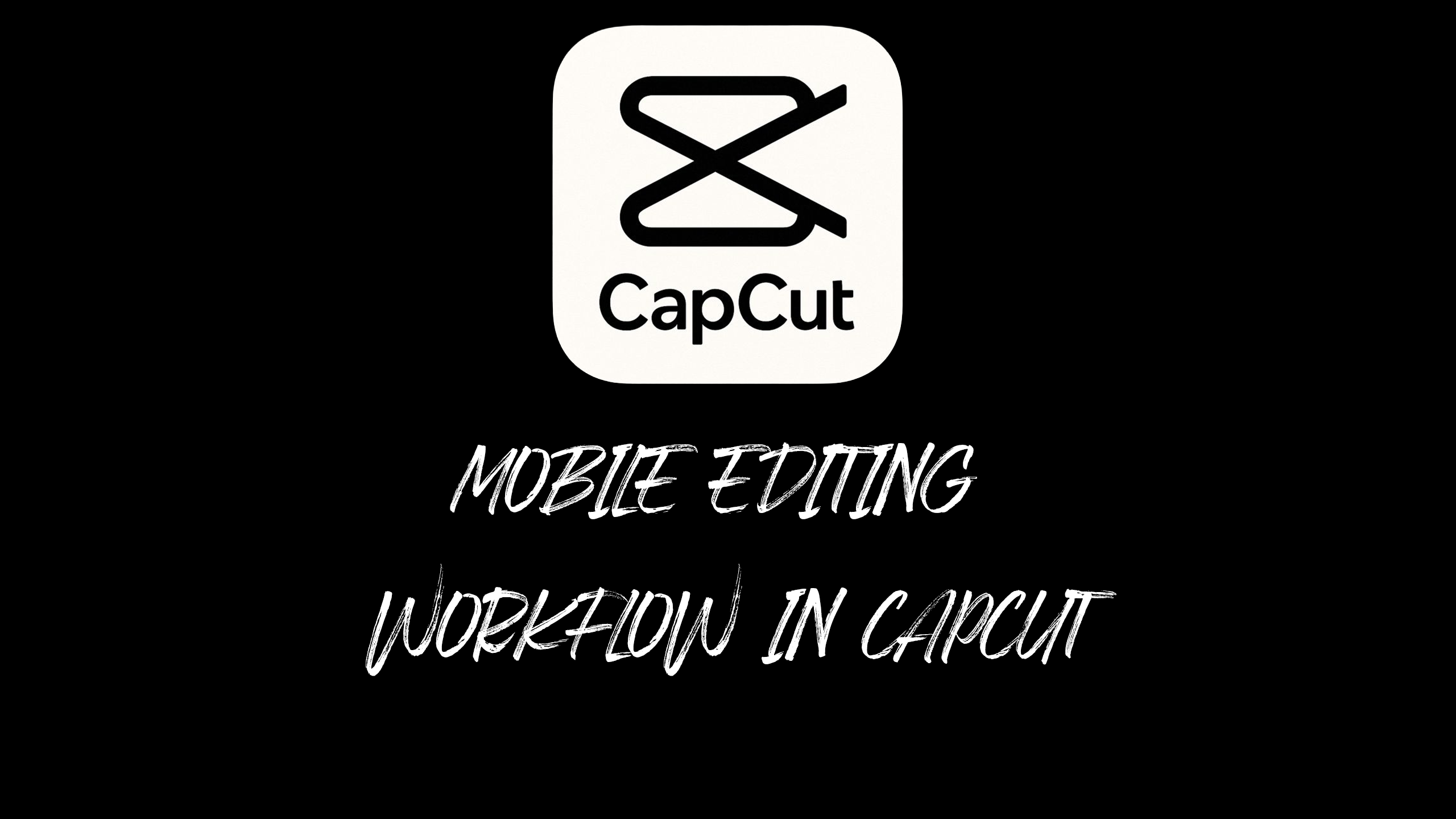 Mobile Editing Workflow in CapCut