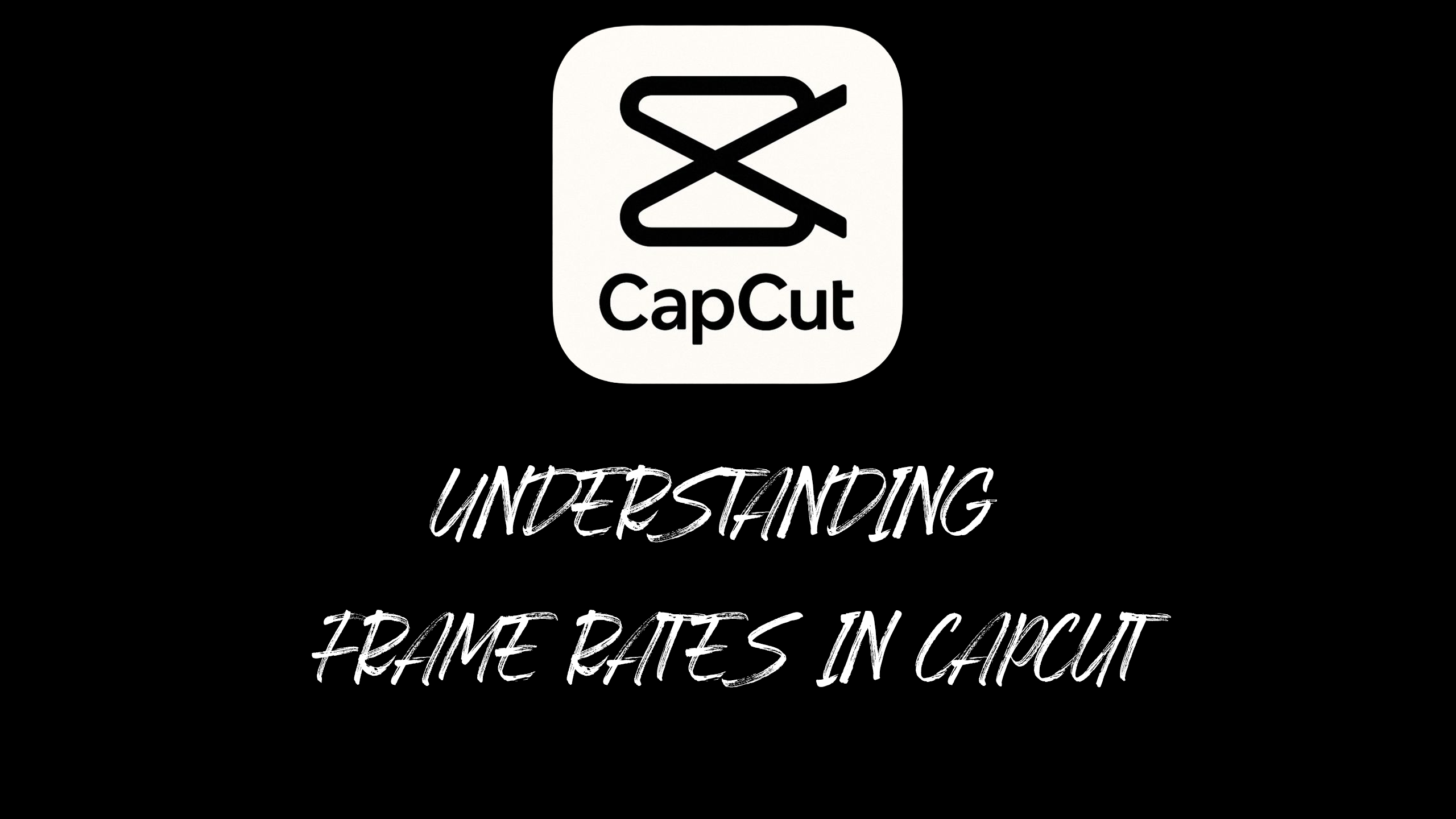 Understanding Frame Rates in CapCut